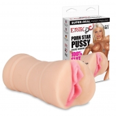 Мастурбатор-вагина PORN STAR PUSSY - Erotic Fantasy - в Ноябрьске купить с доставкой