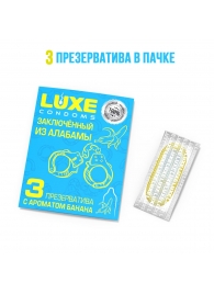 Презервативы  Заключенный из Алабамы  с ароматом банана - 3 шт. - Luxe - купить с доставкой в Ноябрьске
