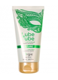 Интимный гель на водной основе Lube Tube Nature - 150 мл. - ORGIE - купить с доставкой в Ноябрьске